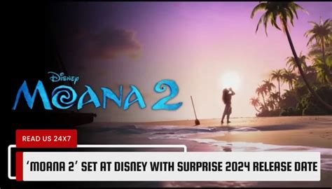 ‘Moana 2’ Set at Disney With Surprise 2024 Release Date .